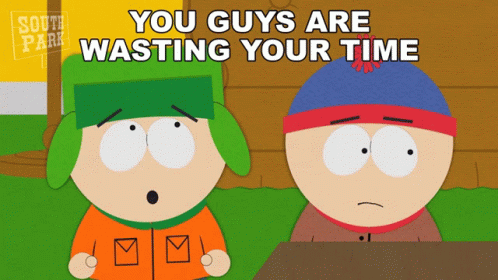 You Guys Are Wasting Your Time Stan Marsh GIF - You Guys Are Wasting Your Time Stan Marsh Kyle Broflovski GIFs