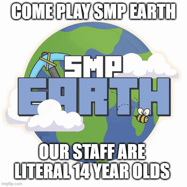 a poster that says come play smp earth our staff are literally 14 year olds