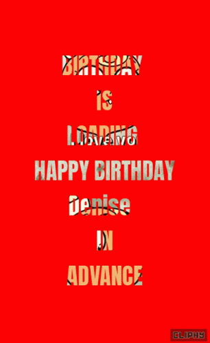 Birthday Is Loading Happy Birthday Denise GIF