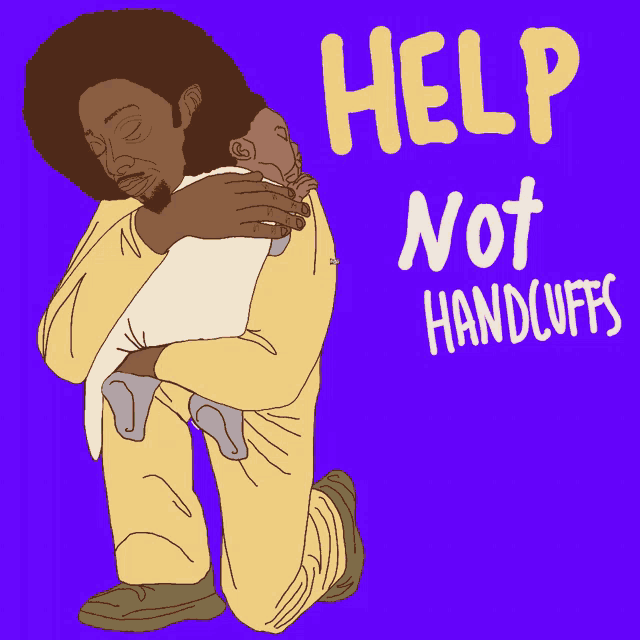 a man holding a baby with the words help not handcuffs