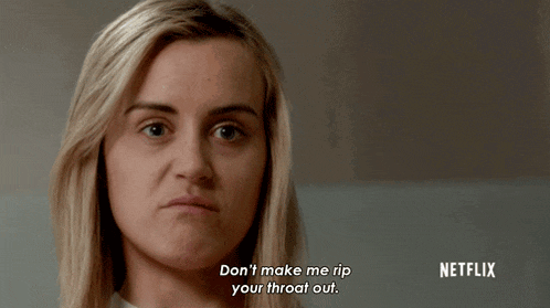 a woman says " don 't make me rip your throat out " in front of a netflix logo