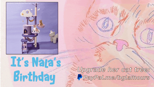 a cat tree with the words it 's nala 's birthday on the bottom