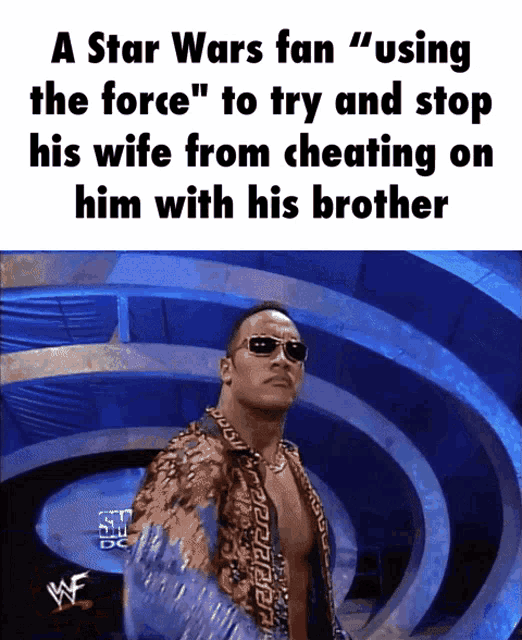 a star wars fan using the force " to try and stop his wife from cheating on him with his brother