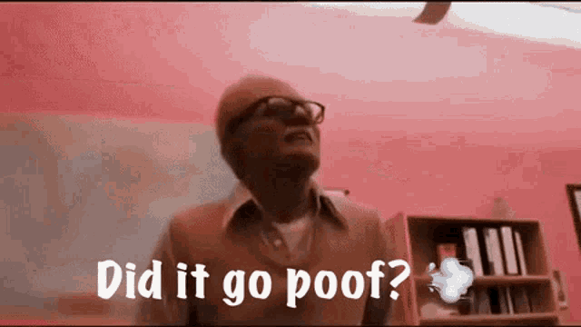 a man with glasses and a beanie says " did it go poof "