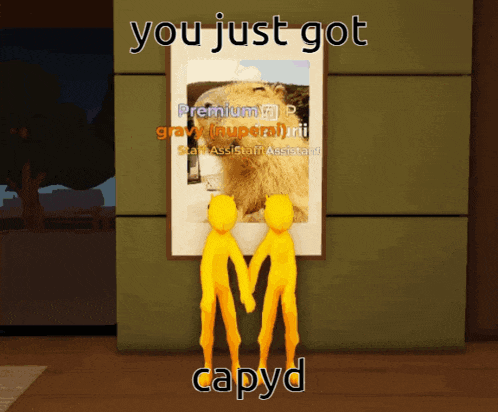 two yellow figures holding hands in front of a framed picture that says you just got capyd