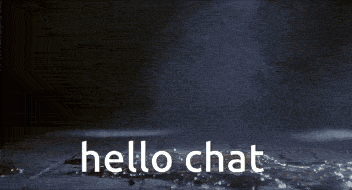 a dark background with the words hello chat written in white