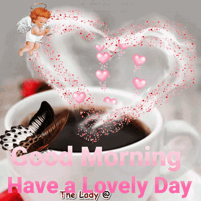 a cup of coffee with the words good morning have a lovely day on it