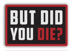 a sign that says but did you die in white and red