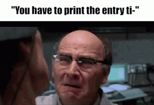 You Have To Print The Entry Ti You Have To Print The Entry Ticket GIF - You Have To Print The Entry Ti You Have To Print The Entry Ticket You GIFs