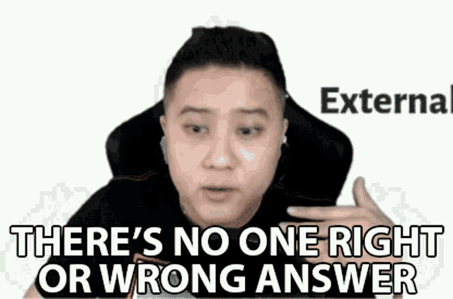 Theres No One Right Or Wrong Answer No Right Or Wrong Answer GIF