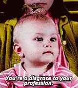 Baby Youre A Disrace To Your Profession GIF - Baby Youre A Disrace To Your Profession Series Of Unfortunate Events GIFs