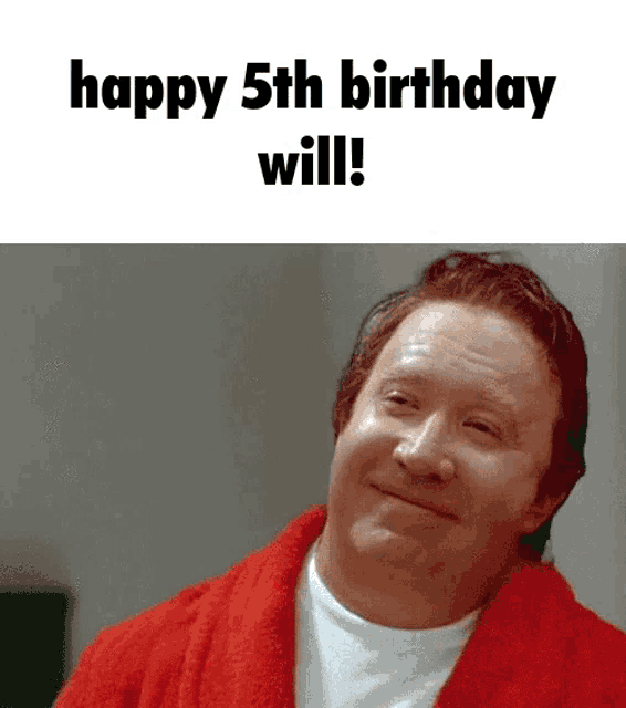 a man in a red robe says happy 5th birthday will !