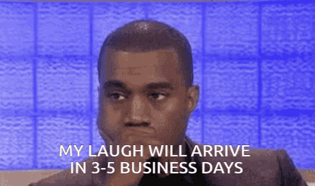 a man says " my laugh will arrive in 3-5 business days " in front of a blue background