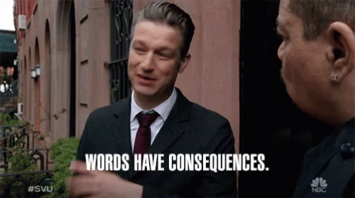 Words Have Consequences Consequences GIF - Words Have Consequences Consequences Be Careful GIFs