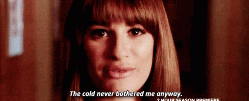 Glee Rachel Berry GIF - Glee Rachel Berry The Cold Never Bothered Me Anyway GIFs