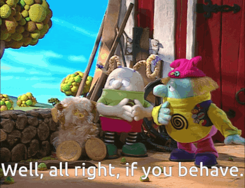 a cartoon scene with the words well all right if you behave at the bottom
