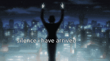 a silhouette of a person with the words silence i have arrived