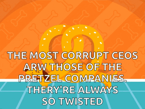 the most corrupt ceos arw those of the pretzel companies
