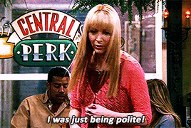 Friends Phoebe Buffay GIF - Friends Phoebe Buffay I Was Just Being Polite GIFs