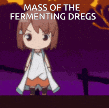 Mass Of The Fermenting Dregs GIF - Mass Of The Fermenting Dregs GIFs