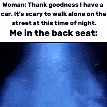 a woman says " thank goodness i have a car " while walking alone on the street at this time of night