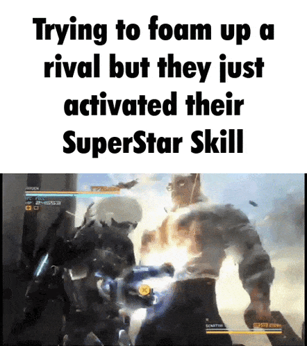 a screenshot of a video game with the words trying to foam up a rival but they just activated their superstar skill below it