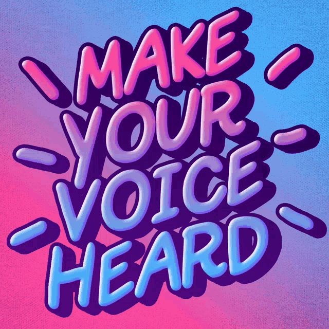 a poster that says make your voice heard on a pink and blue background