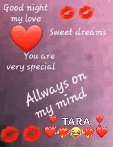 a poster that says good night my love you are very special and always on my mind tara