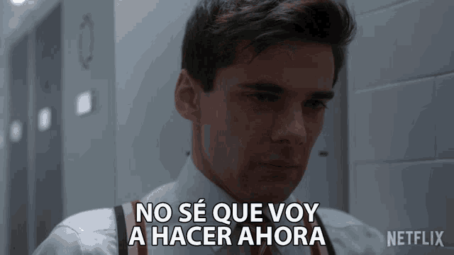 a man says no se que voy a hacer ahora in a netflix ad