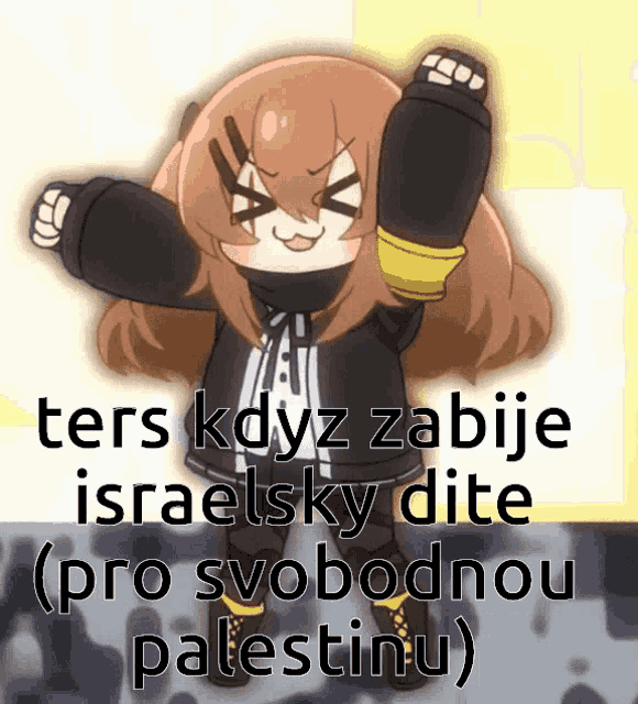 a picture of a girl with the words ters kdyz zabije israelsky dite ( pro svobodnou palestinu ) on it