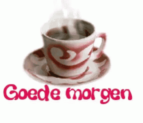 a cup of coffee on a saucer with the words goede morgen written on the bottom .