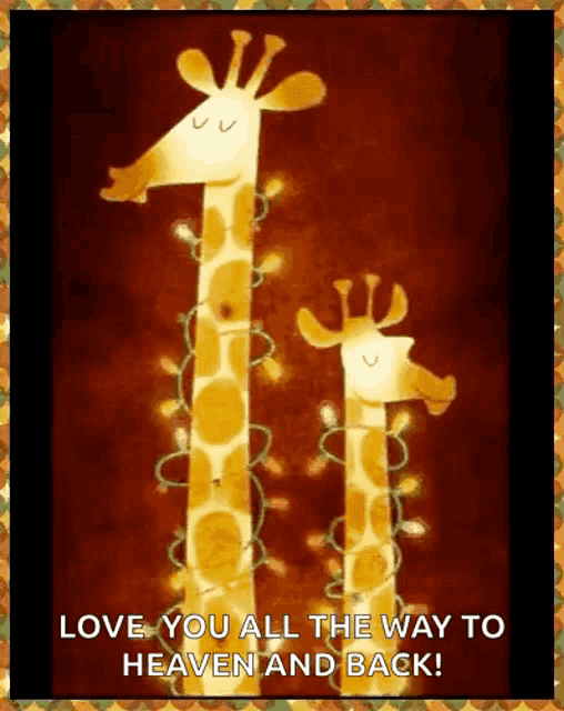 a picture of two giraffes with christmas lights on their necks with the words love you all the way to heaven and back