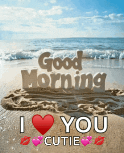 a beach scene with the words good morning and i love you cutie