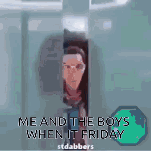 a poster that says me and the boys when it friday on it