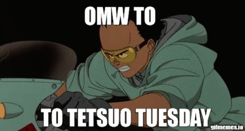 Tetsuo Tuesday Tetsuo GIF - Tetsuo Tuesday Tetsuo Tuesday GIFs