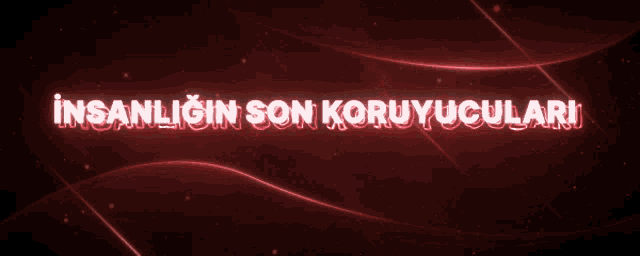 a red background with the words insanligin son koruyuculari in white letters