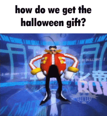 a picture of a cartoon character with the words how do we get the halloween gift