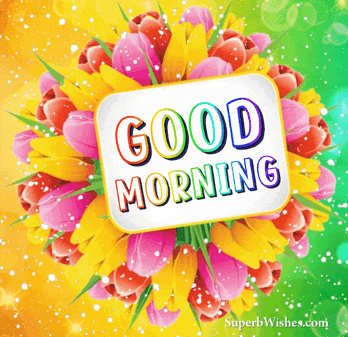 a colorful bouquet of flowers with a good morning message
