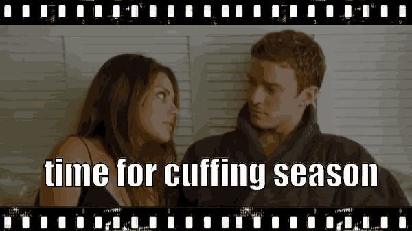 a man and a woman are looking at each other with the words time for cuffing season above them