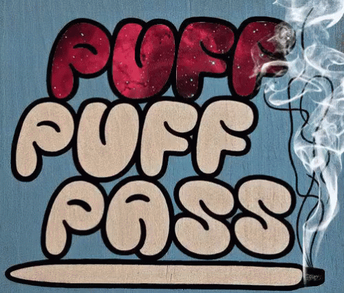 Puff Puff Pass GIF - Pass Puff Puff Pass Marijuana - Discover & Share GIFs