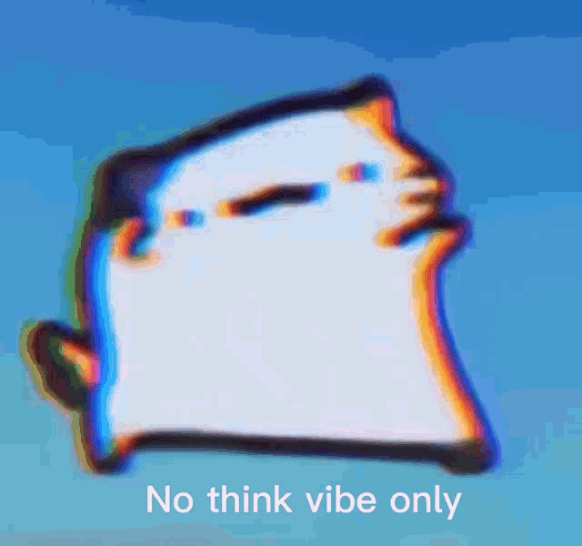 a picture of a cat with the words " no think vibe only " below it