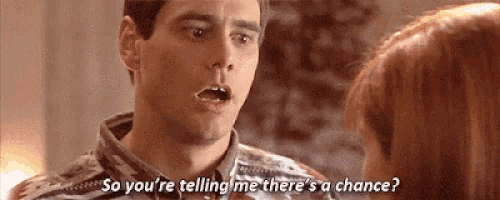 a man is talking to a woman and says so you 're telling me there 's a chance .