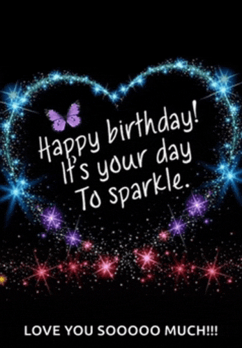a birthday card that says happy birthday it 's your day to sparkle love you sooooooo much