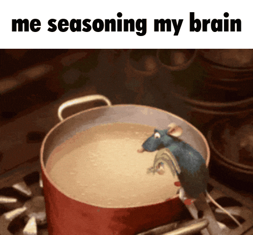 a pot of soup with a mouse in it and the words me seasoning my brain