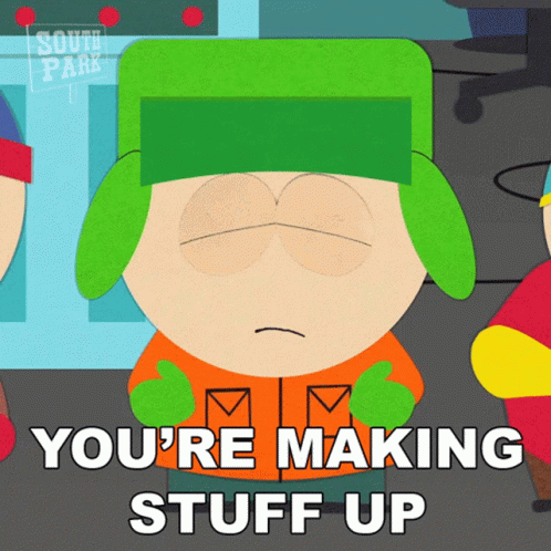 Youre Making Stuff Up Kyle Broflovski GIF - Youre Making Stuff Up Kyle Broflovski South Park GIFs