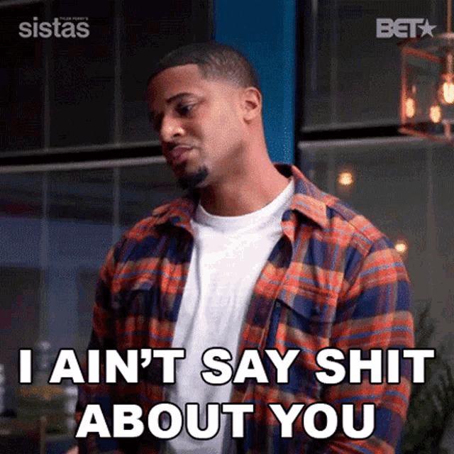 I Aint Say Shit About You Zac GIF - I Aint Say Shit About You Zac Sistas GIFs