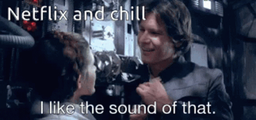 Netflix And Chill I Like The Sound Of That GIF - Netflix And Chill I Like The Sound Of That Star Wars GIFs