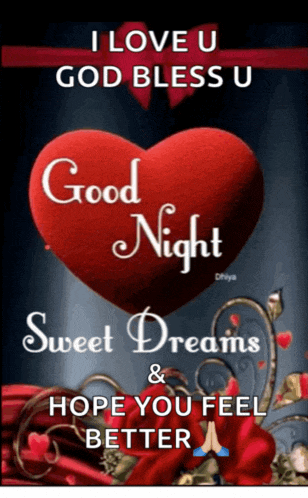a picture of a red heart with the words " i love u god bless u good night sweet dreams & hope you feel better "