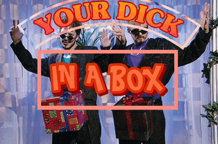 a sign that says your dick in a box