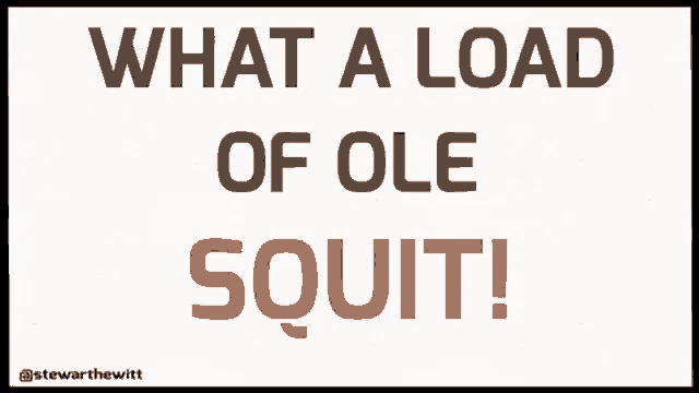 a poster that says what a load of ole squirt